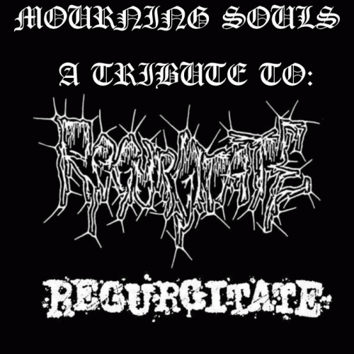 Mourning Souls : A Tribute to: Regurgitate